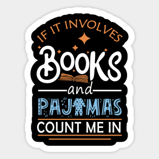 If It Involves Books And Pajamas Count Me In Reading Lovers Sticker